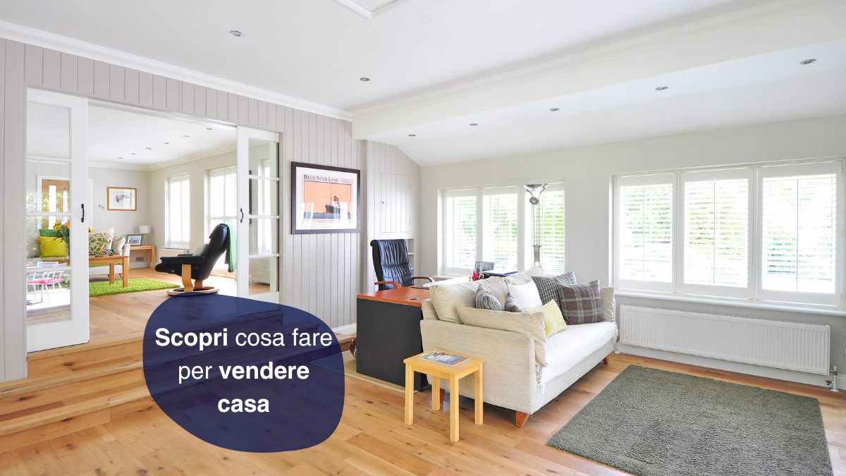 Scopri cosa fare per vendere casa