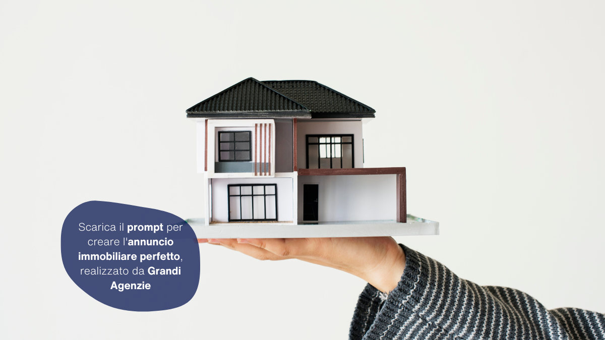 Scarica il prompt per creare l'annuncio immobiliare perfetto, realizzato da Grandi Agenzie