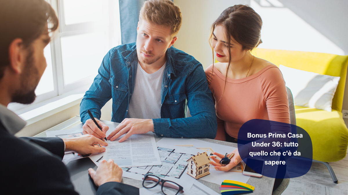 Bonus Prima Casa Under 36: tutto quello che c'è da sapere
