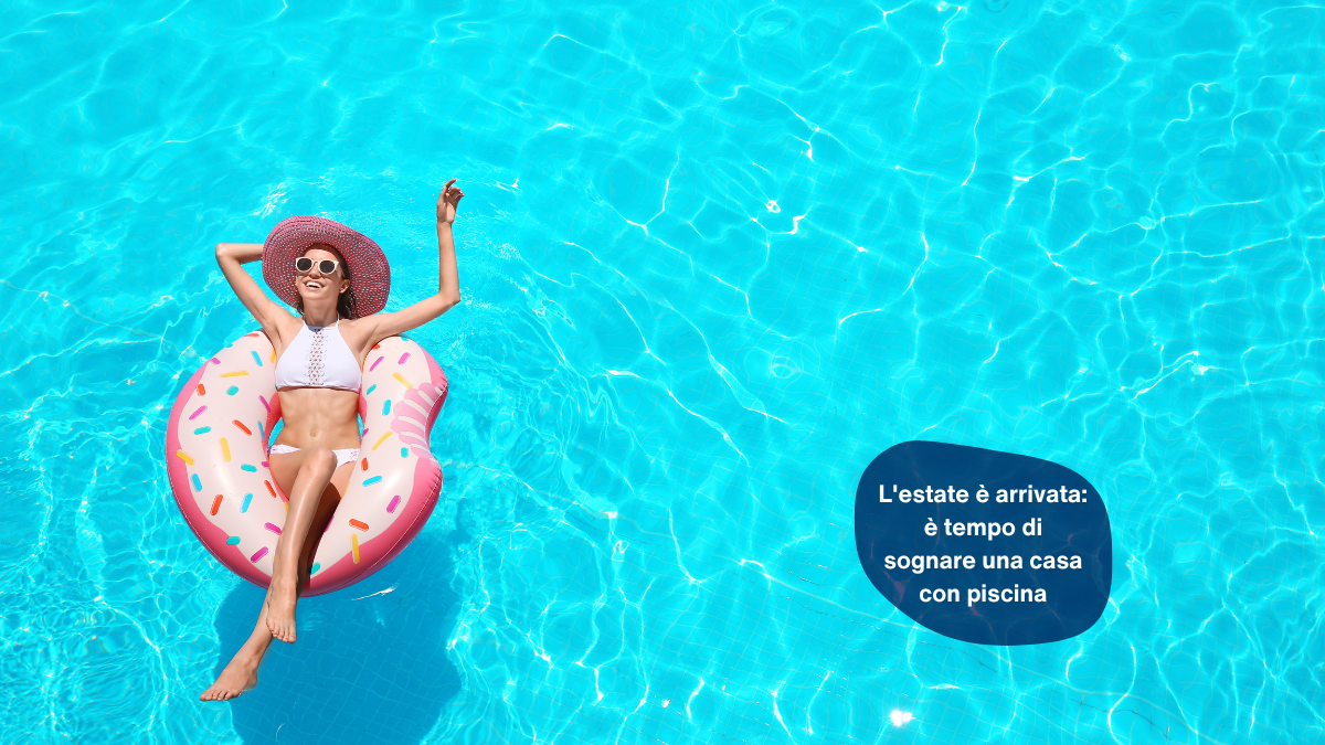 L'estate è arrivata: è tempo di sognare una casa con piscina