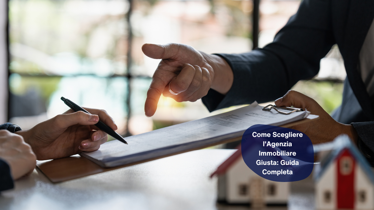 Come Scegliere l'Agenzia Immobiliare Giusta: Guida Completa