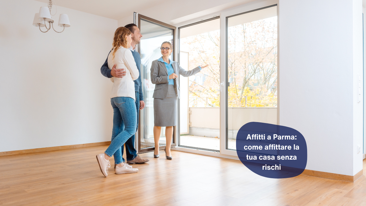 Affitti a Parma: come affittare la tua casa senza rischi