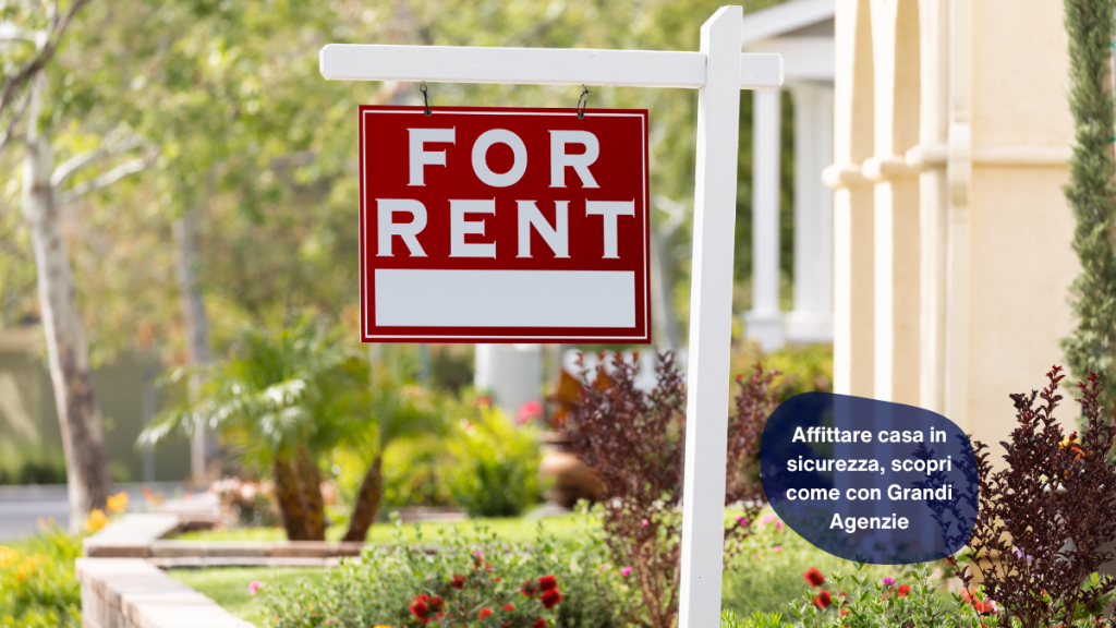 Affittare casa in sicurezza, scopri come con Grandi Agenzie